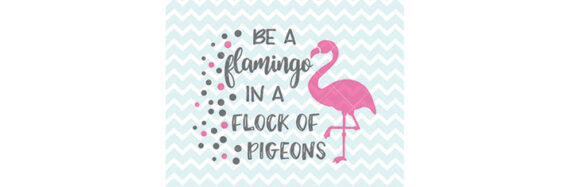 Be A Flamingo In A Flock Of Pigeons SVG and Clipart